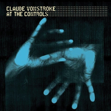 Claude Vonstroke – At The Controls