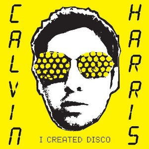 Calvin Harris – I Created Disco